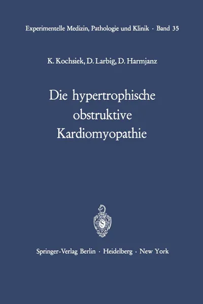 Обложка книги Die hypertrophische obstruktive Kardiomyopathie, K. Kochsiek, D. Larbig, D. Harmjanz