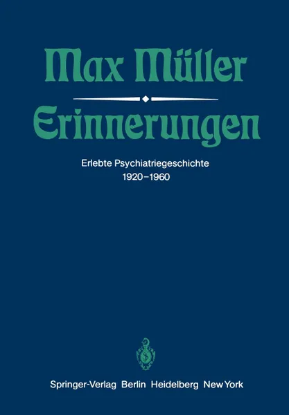 Обложка книги Erinnerungen. Erlebte Psychiatriegeschichte 1920-1960, M. Müller