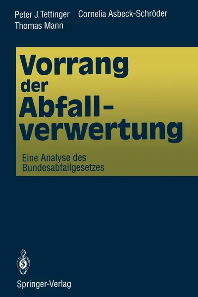 Обложка книги Vorrang der Abfallverwertung. Eine Analyse des Bundesabfallgesetzes, Peter J. Tettinger, Cornelia Asbeck-Schröder, Thomas Mann