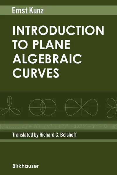 Обложка книги Introduction to Plane Algebraic Curves, Ernst Kunz, Richard G. Belshoff