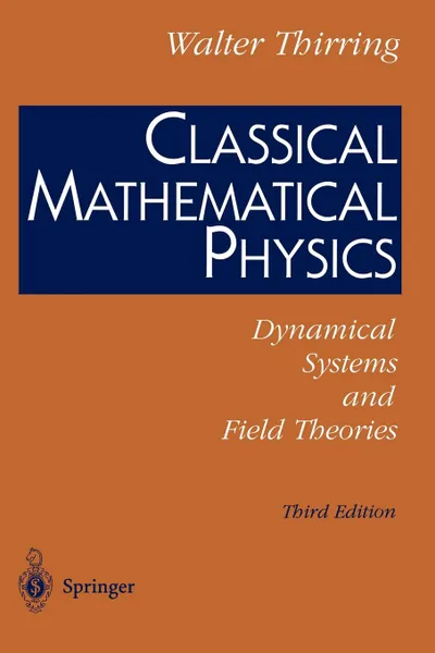 Обложка книги Classical Mathematical Physics. Dynamical Systems and Field Theories, E.M. Harrell, Walter Thirring