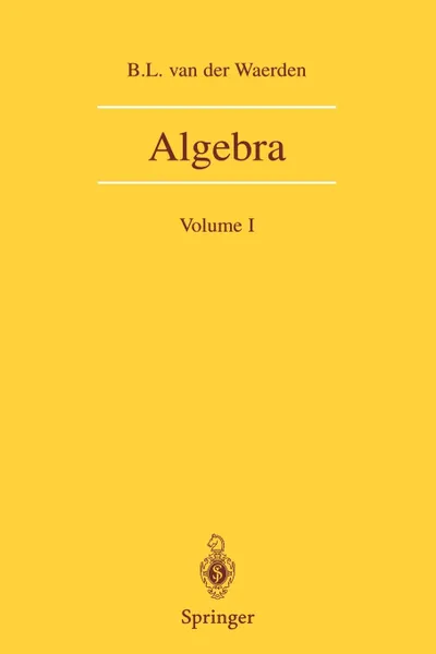 Обложка книги Algebra. Volume I, B.L. van der Waerden, F. Blum, J.R. Schulenberg