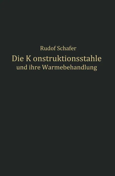 Обложка книги Die Konstruktionsstahle und ihre Warmebehandlung, Rudolf Schäfer