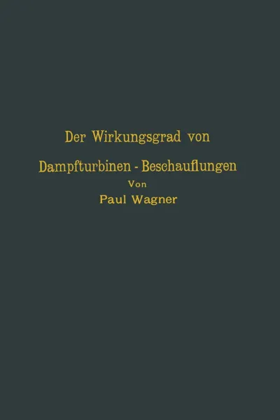 Обложка книги Der Wirkungsgrad von Dampfturbinen - Beschauflungen, NA Wagner