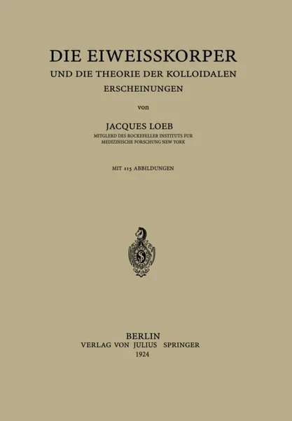 Обложка книги Die Eiweisskorper und die Theorie der Kolloidalen Erscheinungen, Jaques Loeb