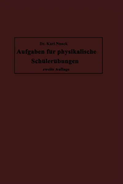 Обложка книги Aufgaben fur physikalische Schulerubungen, Karl Noack