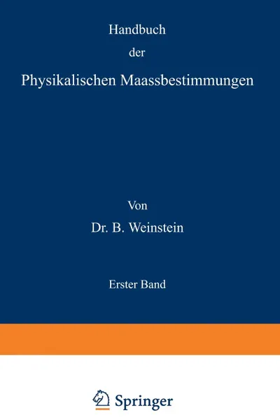 Обложка книги Handbuch der Physikalischen Maassbestimmungen. Erster Band, B. Weinstein