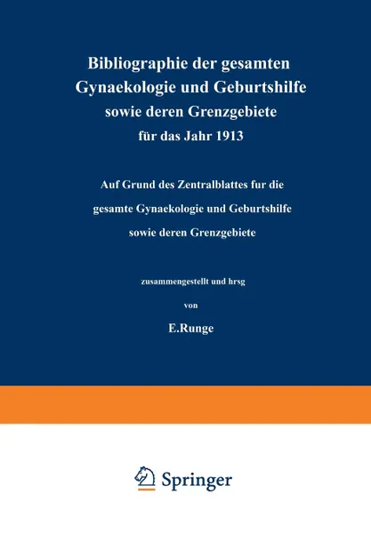 Обложка книги Bibliographie der gesamten Gynaekologie und Geburtshilfe sowie deren Grenzgebiete fur das Jahr 1913. Auf Grund des Zentralblattes fur die gesamte Gynaekologie und Geburtshilfe sowie deren Grenzgebiete, NA Runge