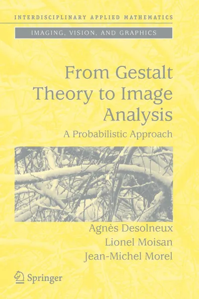 Обложка книги From Gestalt Theory to Image Analysis. A Probabilistic Approach, Agnès Desolneux, Lionel Moisan, J.-M. Morel