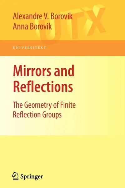 Обложка книги Mirrors and Reflections. The Geometry of Finite Reflection Groups, Alexandre V. Borovik, Anna Borovik