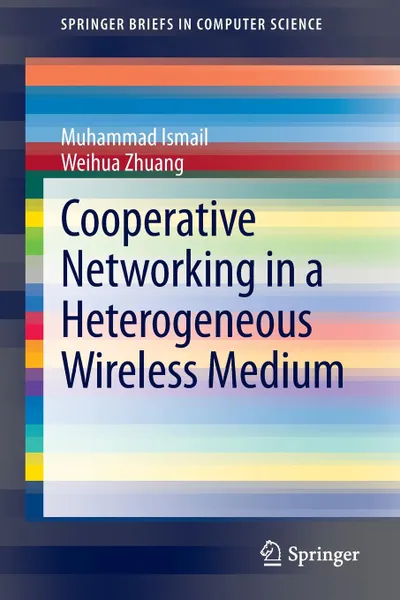 Обложка книги Cooperative Networking in a Heterogeneous Wireless Medium, Muhammad Ismail, Weihua Zhuang