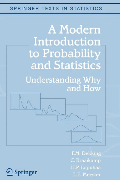 Обложка книги A Modern Introduction to Probability and Statistics. Understanding Why and How, F.M. Dekking, C. Kraaikamp, H.P. Lopuhaä