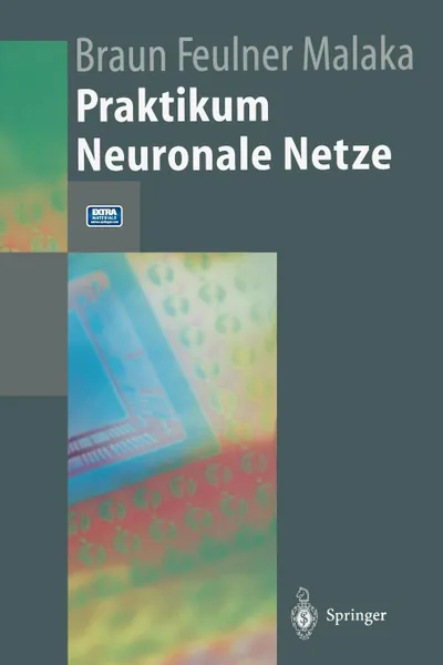 Обложка книги Praktikum Neuronale Netze, Heinrich Braun, Johannes Feulner, Rainer Malaka