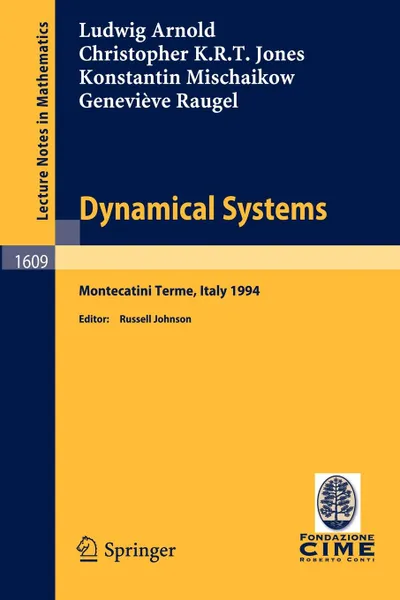 Обложка книги Dynamical Systems. Lectures given at the 2nd Session of the Centro Internazionale Matematico Estivo (C.I.M.E.) held in Montecatini Terme, Italy, June 13 - 22, 1994, Ludwig Arnold, Christopher K.R.T. Jones