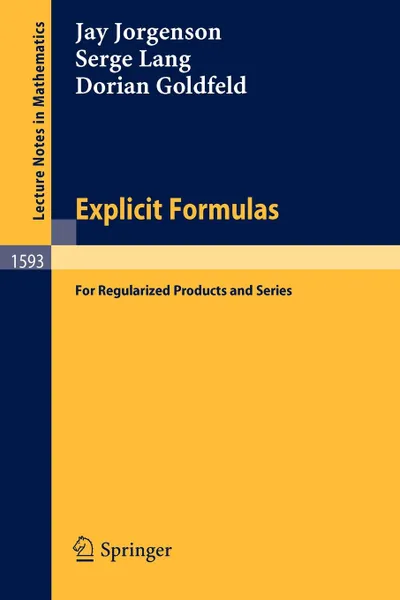 Обложка книги Explicit Formulas. For Regularized Products and Series, Jay Jorgenson, Serge Lang, Dorian Goldfeld