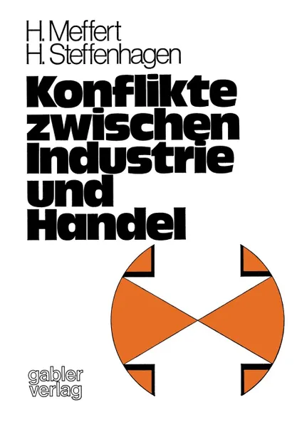 Обложка книги Konflikte zwischen Industrie und Handel. Empirische Untersuchungen im Lebensmittelsektor der BRD, Heribert Meffert, Hartwig Steffenhagen