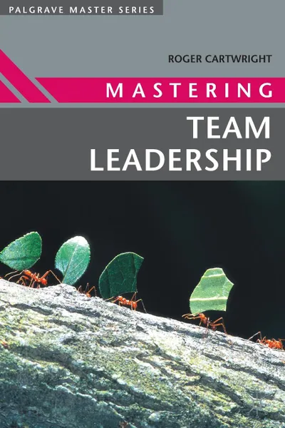 Обложка книги Mastering Team Leadership, Roger Cartwright