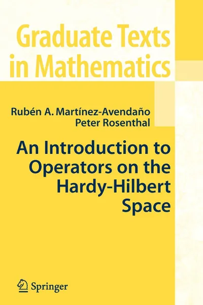 Обложка книги An Introduction to Operators on the Hardy-Hilbert Space, Ruben A. Martinez-Avendano, Peter Rosenthal