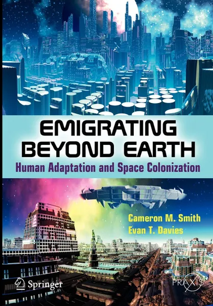 Обложка книги Emigrating Beyond Earth. Human Adaptation and Space Colonization, Cameron M. Smith, Evan T. Davies