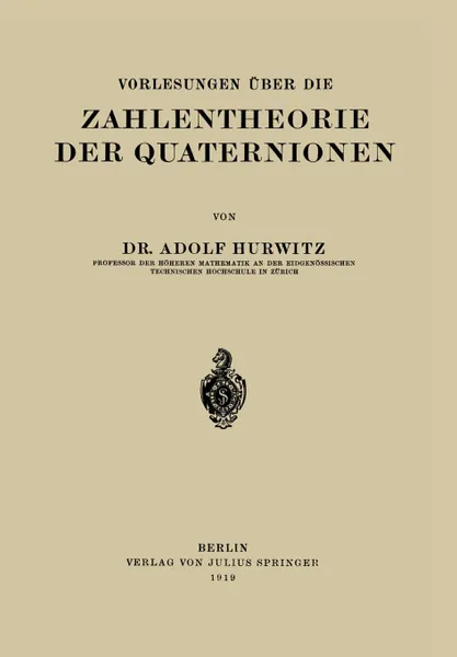 Обложка книги Vorlesungen Uber die Zahlentheorie der Quaternionen, Adolf Hurwitz