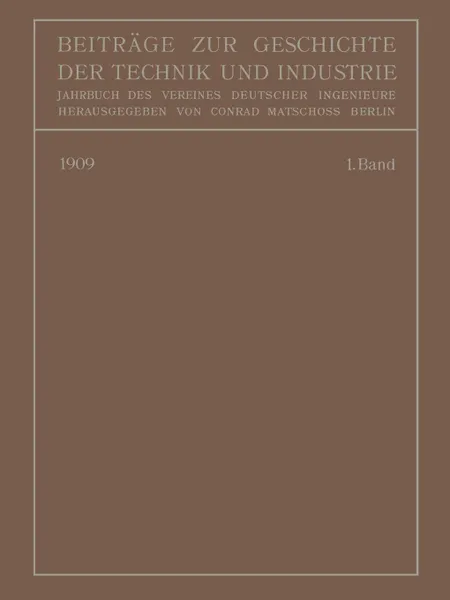 Обложка книги Beitrage zur Geschichte der Technik und Industrie. Jahrbuch des Vereines Deutscher Ingenieure Erster Band, Conrad Matschoss