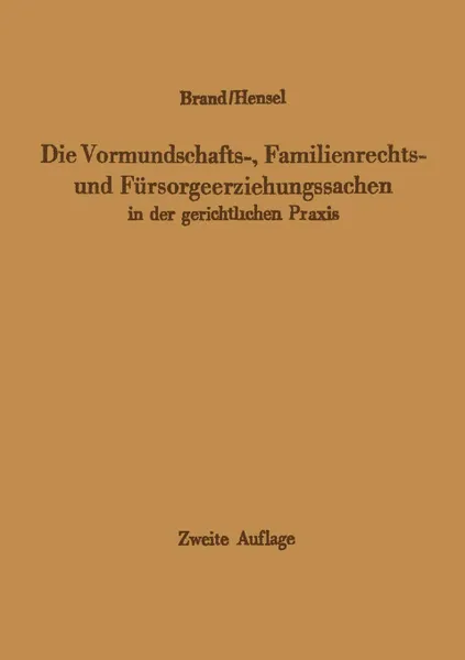 Обложка книги Die Vormundschafts-, Familienrechts- und Fursorgeerziehungssachen in der gerichtlichen Praxis, Arthur Brand