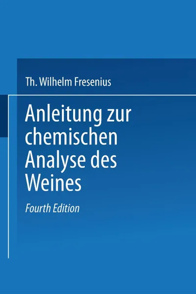 Обложка книги Anleitung zur chemischen Analyse des Weines, Wilhelm Fresenius, L. Grünhut, Eugen Borgmann