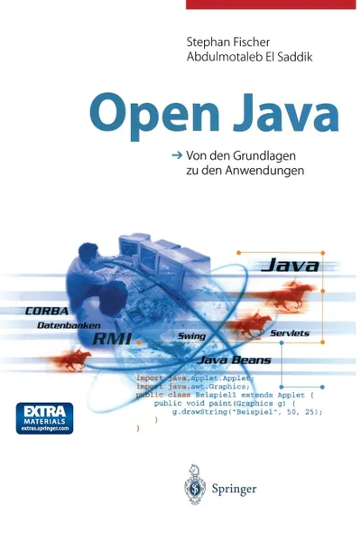 Обложка книги Open Java. Von den Grundlagen zu den Anwendungen, Stephan Fischer, Abdulmotaleb El Saddik, Achim Steinacker