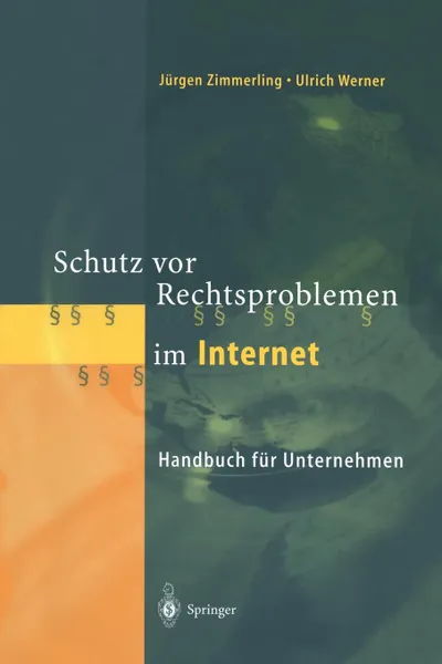 Обложка книги Schutz vor Rechtsproblemen im Internet. Handbuch fur Unternehmen, Jürgen Zimmerling, Ulrich Werner