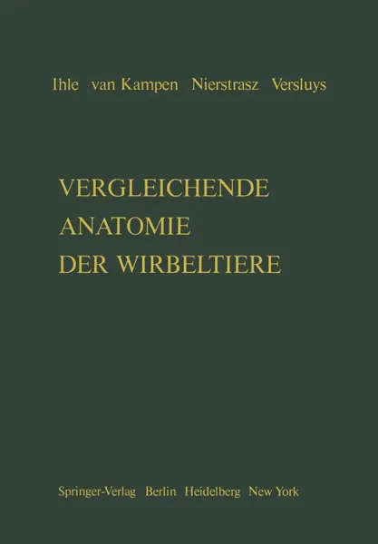 Обложка книги Vergleichende Anatomie der Wirbeltiere, J.E.W. Ihle, G.C. Hirsch, P.N. van Kampen