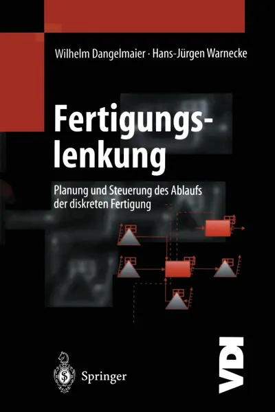 Обложка книги Fertigungslenkung. Planung und Steuerung des Ablaufs der diskreten Fertigung, Wilhelm Dangelmaier, Hans-Jürgen Warnecke