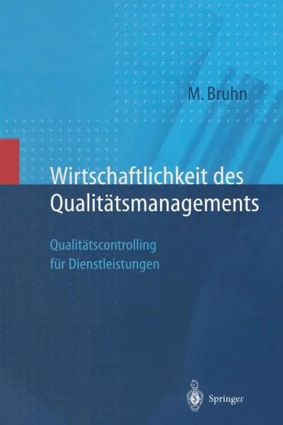 Обложка книги Wirtschaftlichkeit des Qualitatsmanagements. Qualitatscontrolling fur Dienstleistungen, Manfred Bruhn