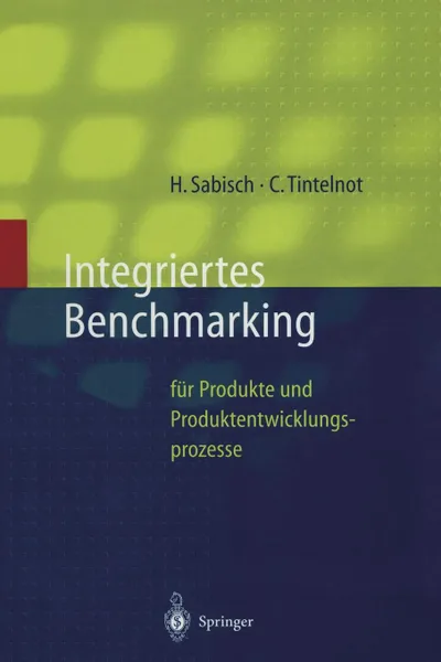 Обложка книги Integriertes Benchmarking. fur Produkte und Produktentwicklungsprozesse, Helmut Sabisch, Claus Tintelnot