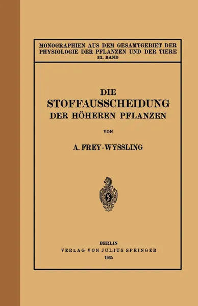 Обложка книги Die Stoffausscheidung Der Hoheren Pflanzen. 32. Band, A. Frey-Wyssling