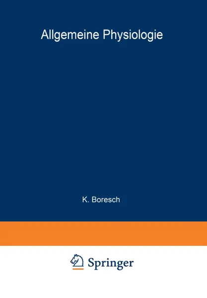 Обложка книги Handbuch der Normalen und Pathologischen Physiologie. Erster Band A. Allgemeine Physiologie, K. Boresch, Ph. Broemser, G. Ettisch