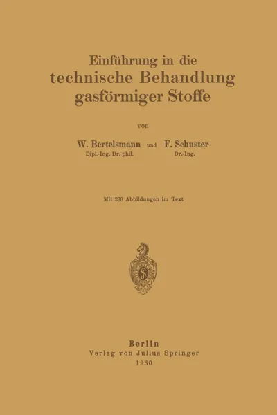 Обложка книги Einfuhrung in die technische Behandlung gasformiger Stoffe, W. Bertelsmann, F. Schuster