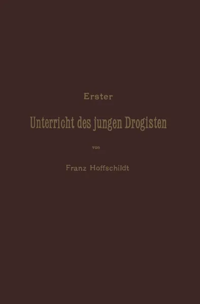 Обложка книги Erster Unterrieht des jungen Drogisten, NA Hoffschildt, NA Drechsler