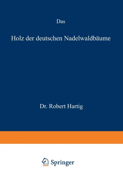 Обложка книги Das Holz der deutschen Nadelwaldbaume, Robert Hartig