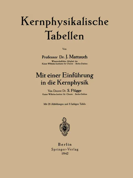 Обложка книги Kernphysikalische Tabellen. Mit einer Einfuhrung in die Kernphysik, NA Mattauch, NA Flügge