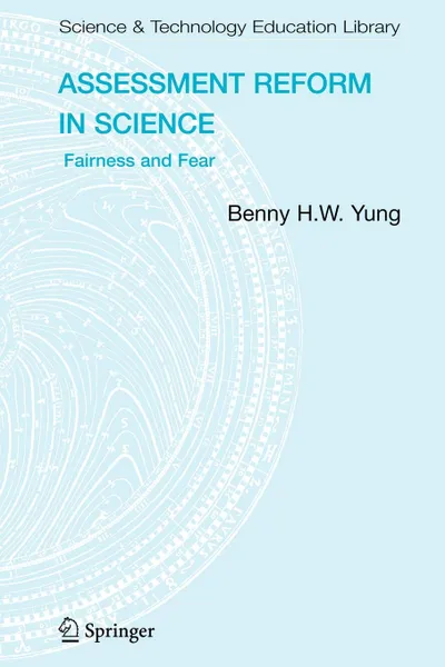 Обложка книги Assessment Reform in Science. Fairness and Fear, Benny B.H.W Yung