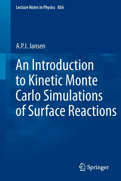 Обложка книги An Introduction to Kinetic Monte Carlo Simulations of Surface Reactions, A.P.J. Jansen