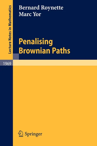 Обложка книги Penalising Brownian Paths, Bernard Roynette, Marc Yor