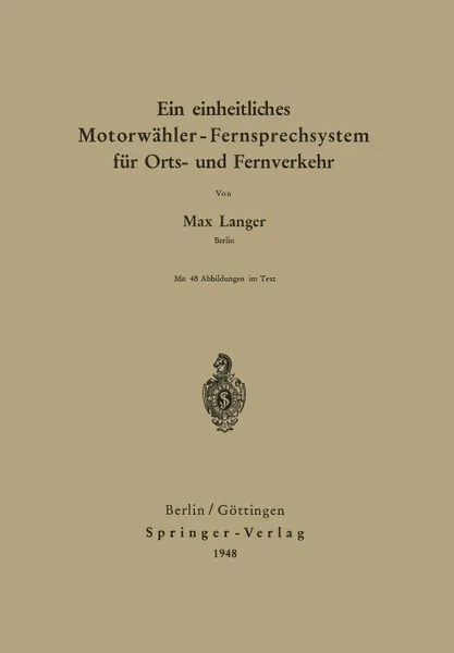 Обложка книги Ein einheitliches Motorwahler - Fernsprechsystem fur Orts- und Fernverkehr, Max Langer