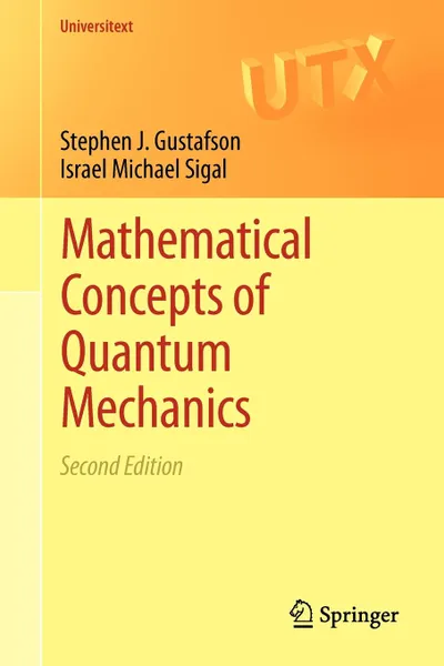 Обложка книги Mathematical Concepts of Quantum Mechanics, Stephen J. Gustafson, Israel Michael Sigal