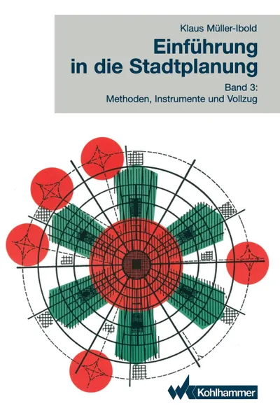 Обложка книги Einfuhrung in Die Stadtplanung 3. Methoden, Instrumente Und Vollzug, Klaus M. Ller-Ibold, Klaus Muller-Ibold