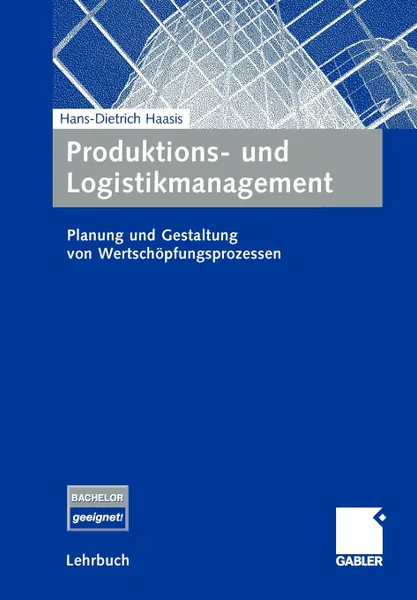 Обложка книги Produktions- und Logistikmanagement. Planung und Gestaltung von Wertschopfungsprozessen, Hans-Dietrich Haasis