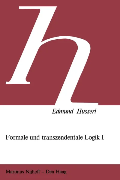 Обложка книги Formale und Transzendentale Logik. Versuch Einer Kritik der Logischen Vernunft, Edmund Husserl, Petra Janssen