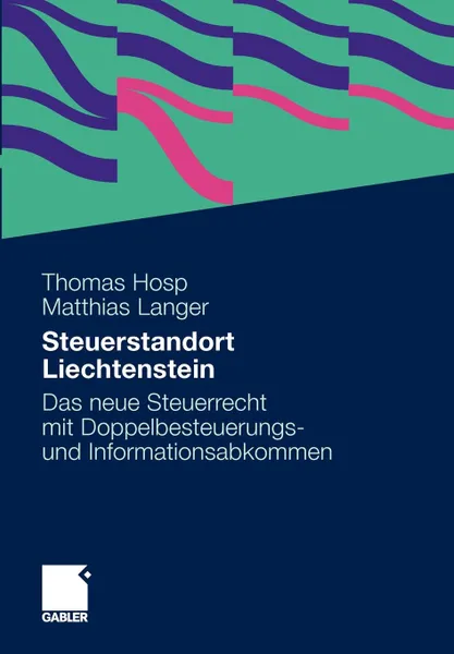 Обложка книги Steuerstandort Liechtenstein. Das neue Steuerrecht mit Doppelbesteuerungs- und Informationsabkommen, Thomas Hosp LL.M., Matthias Langer