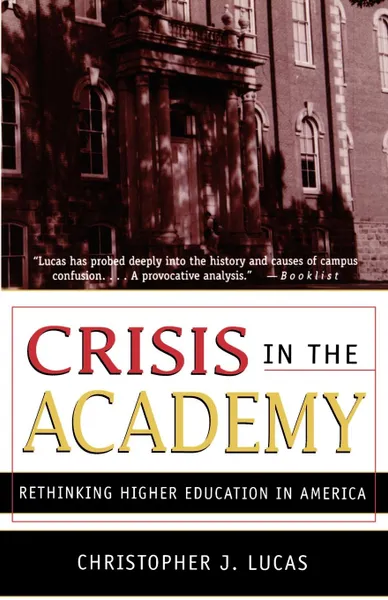 Обложка книги Crisis in the Academy. Rethinking Higher Education in America, Christopher J. Lucas