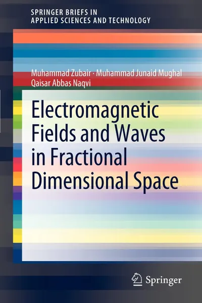 Обложка книги Electromagnetic Fields and Waves in Fractional Dimensional Space, Muhammad Zubair, Muhammad Junaid Mughal, Qaisar Abbas Naqvi